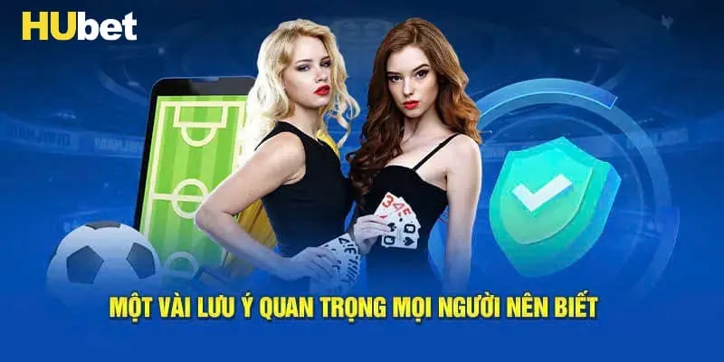 Các lưu ý cần nắm rõ khi thực hiện đăng nhập HUBET