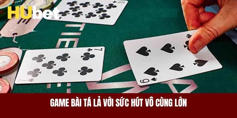 Game bài Tá Lả với sức hút vô cùng lớn