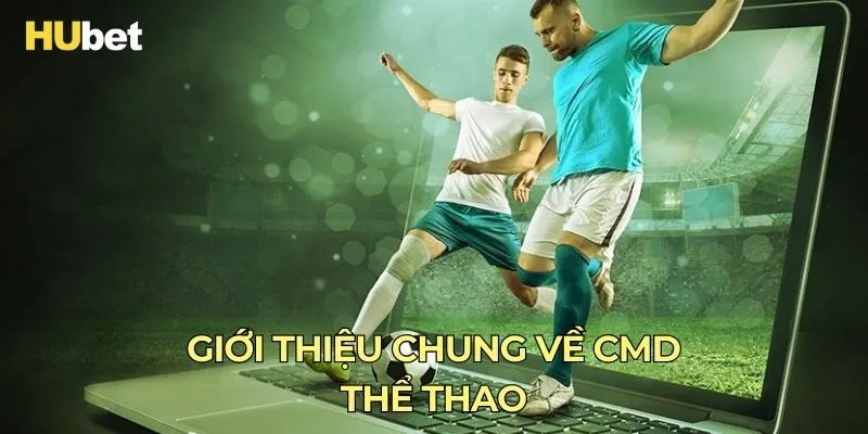 Giới thiệu tồng quan CMD thể thao tại Hubet