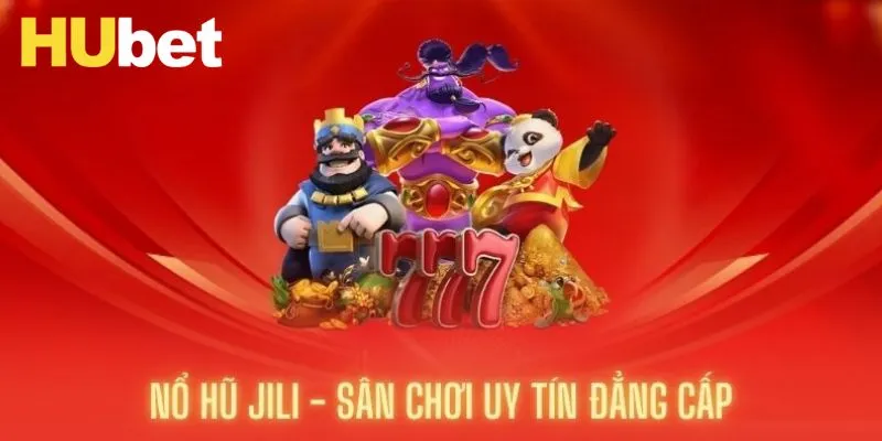 JILI Nổ Hũ - Khám Phá Sảnh Slots Game Đẳng Cấp Nhất 2025