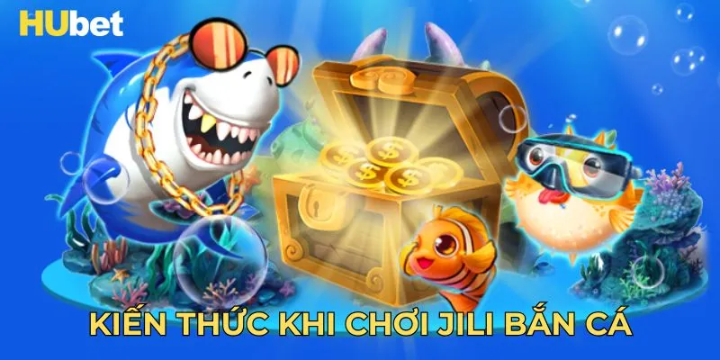 Kiến thức khi chơi JILI bắn cá