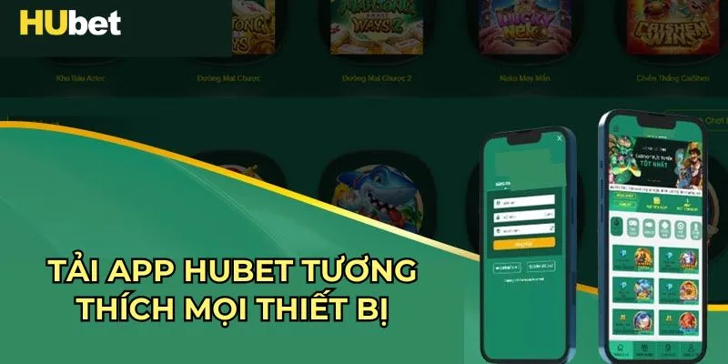 Tải app HUBET tương thích mọi thiết bị