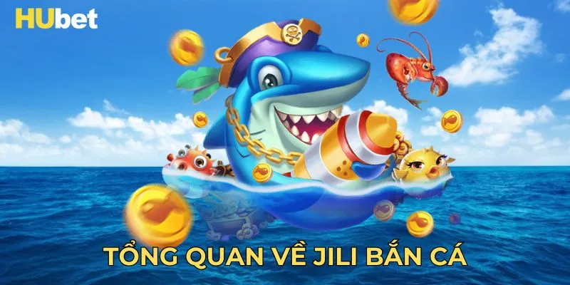 Tổng quan về JILI bắn cá